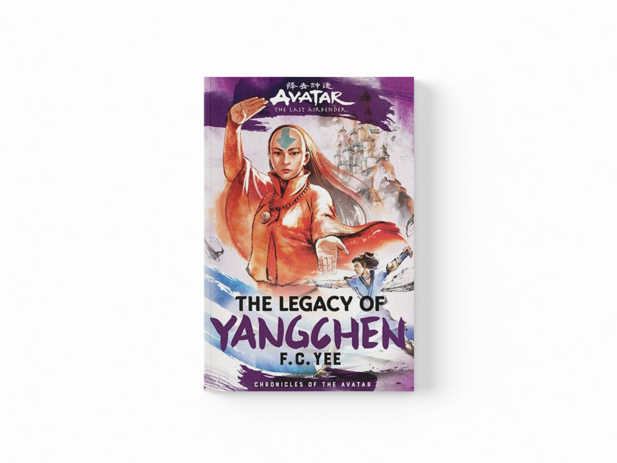 Avatar, the Last Airbender: The Legacy of Yangchen (Chronicles of the Avatar Book 4)