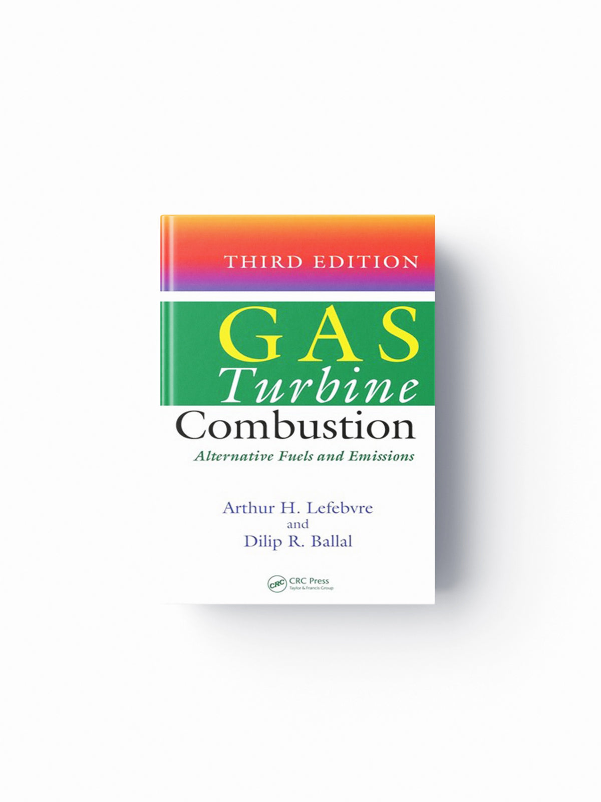 Gas Turbine Combustion by Arthur H. Lefebvre; Dilip R. Ballal; 9781420086041