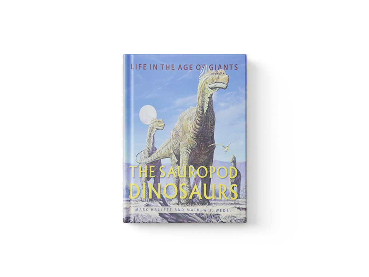 The Sauropod Dinosaurs by Mark  Hallett; Mathew J.  Wedel; 9781421420288