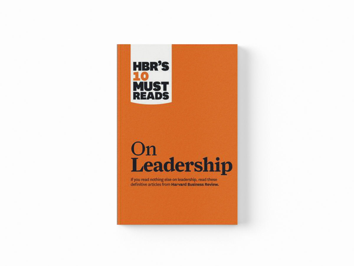 HBR's 10 Must Reads on Leadership (with featured article "What Makes an Effective Executive," by Peter F. Drucker) by Harvard Business Review; Peter F. Drucker; Bill George; Daniel Goleman; 9781422157978