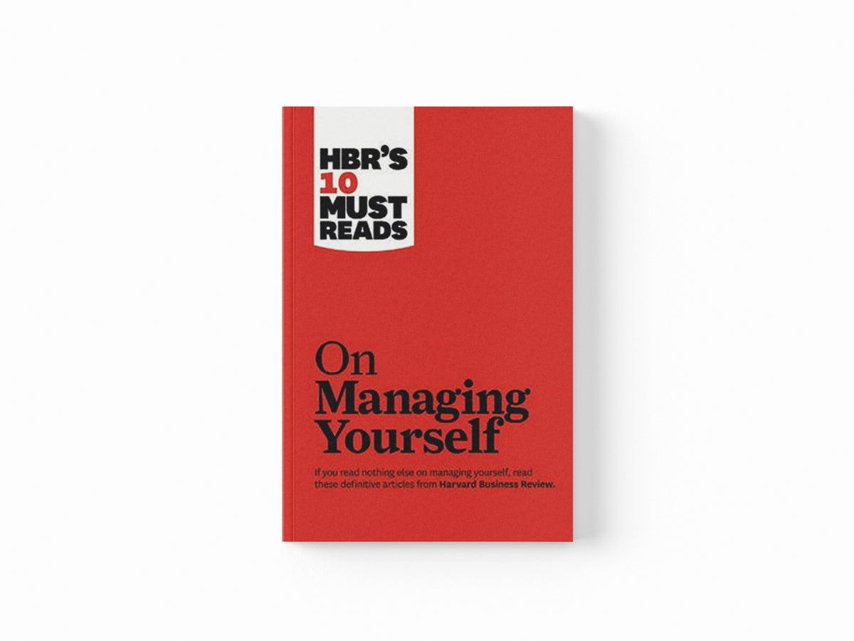 HBR's 10 Must Reads on Managing Yourself (with bonus article "How Will You Measure Your Life?" by Clayton M. Christensen) by Harvard Business Review; Peter F. Drucker; Daniel Goleman; Clayton M. Christensen; 9781422157992