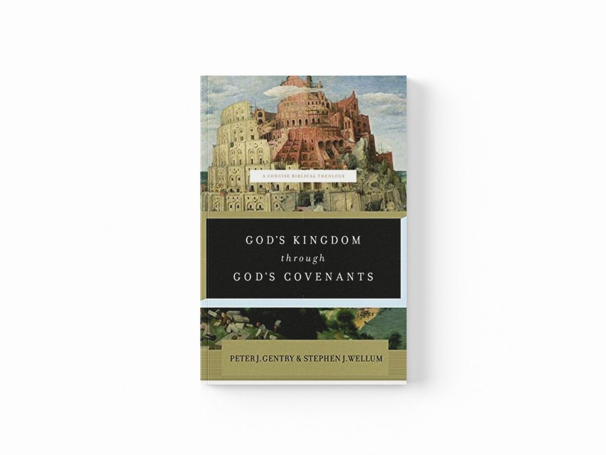 God's Kingdom through God's Covenants by Peter J. Gentry; Stephen J. Wellum; 9781433541919