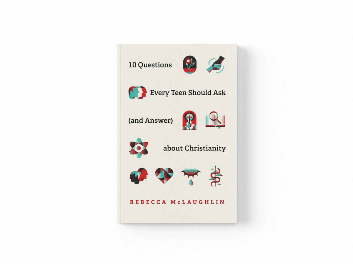 10 Questions Every Teen Should Ask  about Christianity by Rebecca McLaughlin; 9781433571664