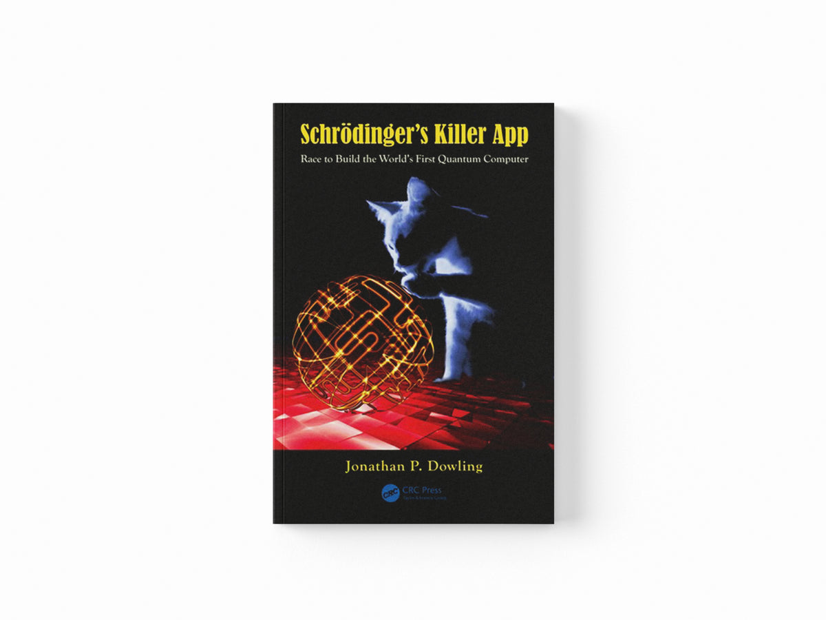 Schrodinger's Killer App by Jonathan P. Dowling; 9781439896730