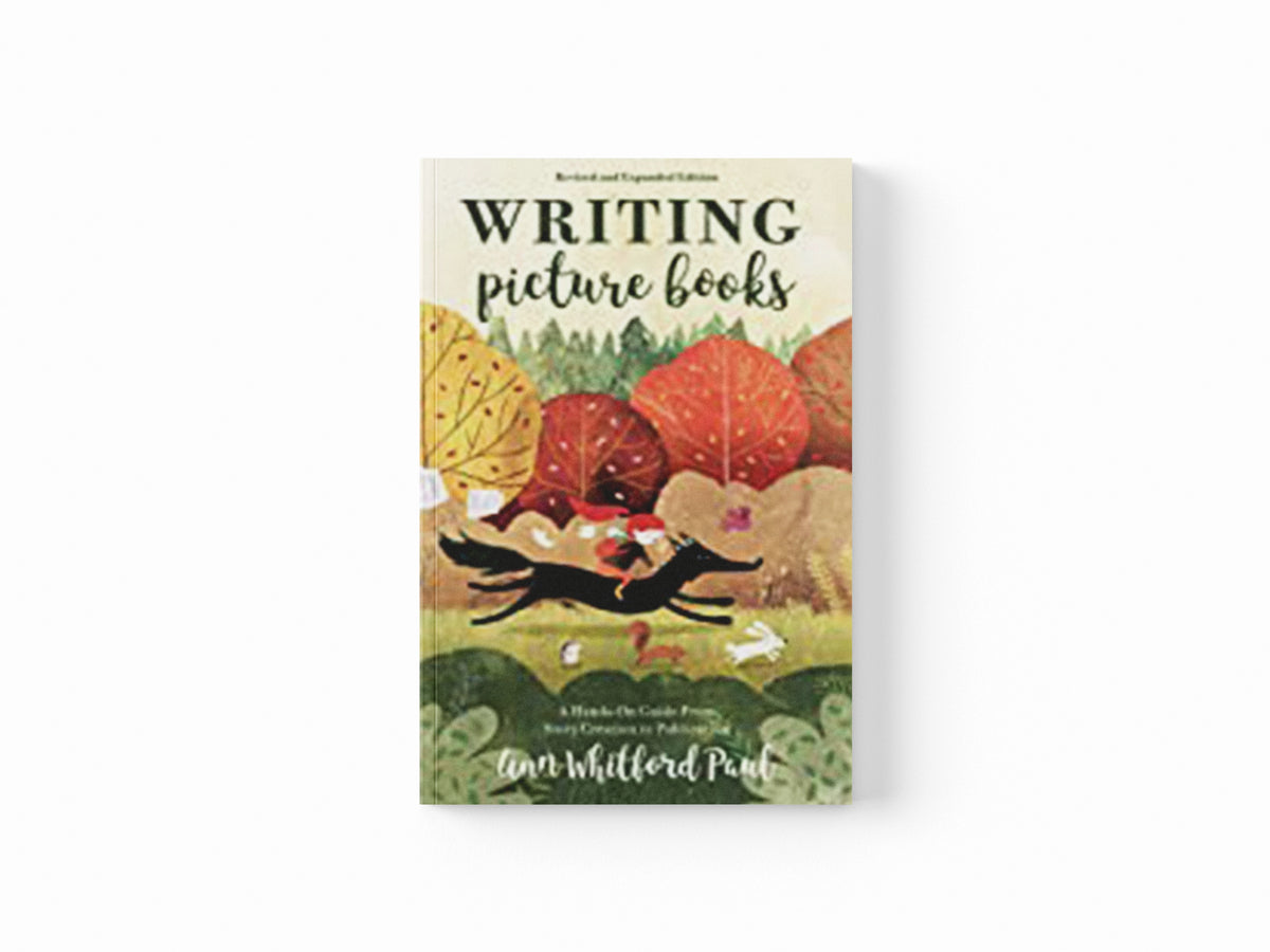 Writing Picture Books Revised and Expanded by Ann Whitford Paul; 9781440353758