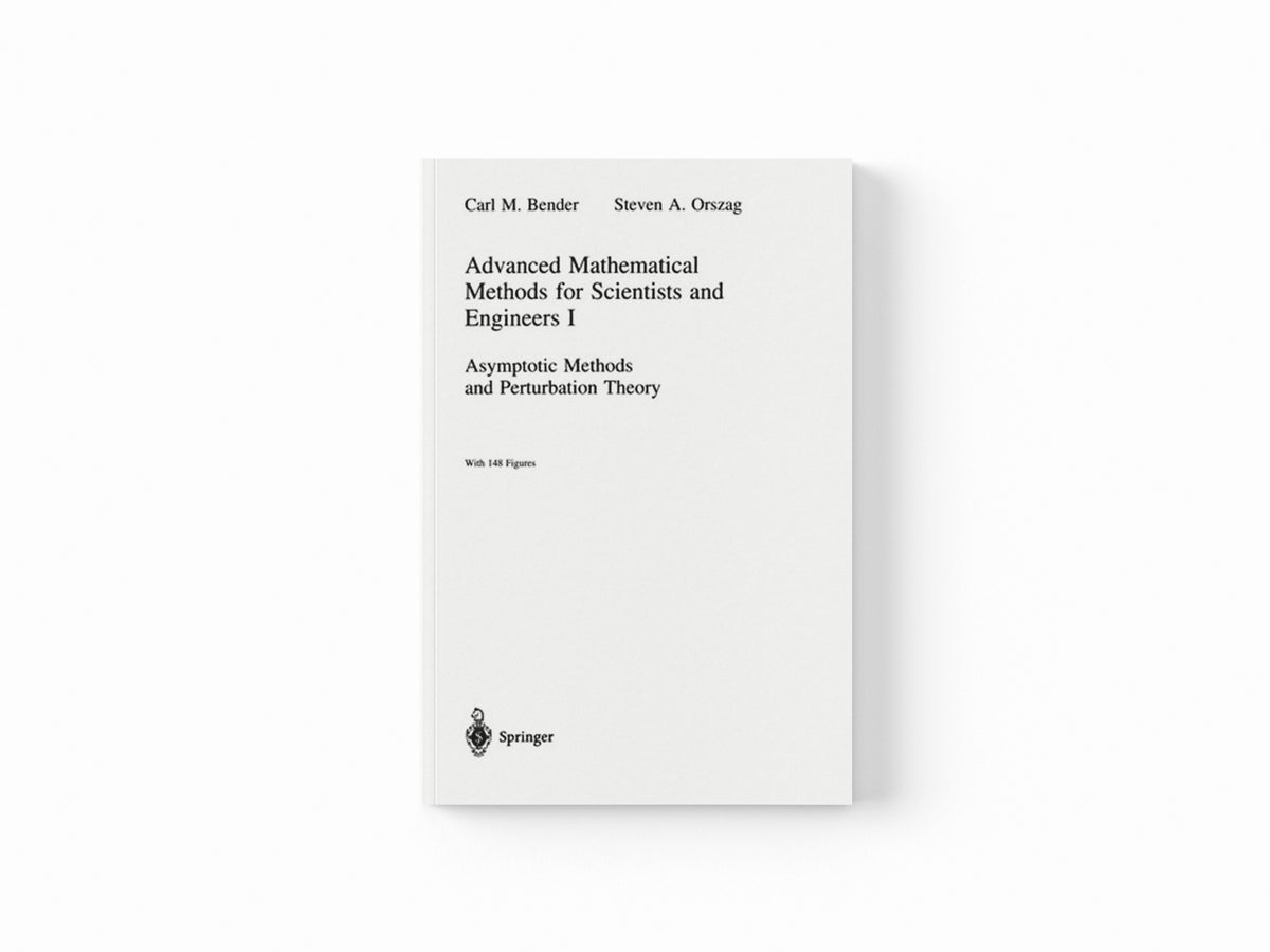 Advanced Mathematical Methods for Scientists and Engineers I by Carl M. Bender; Steven A. Orszag; 9781441931870