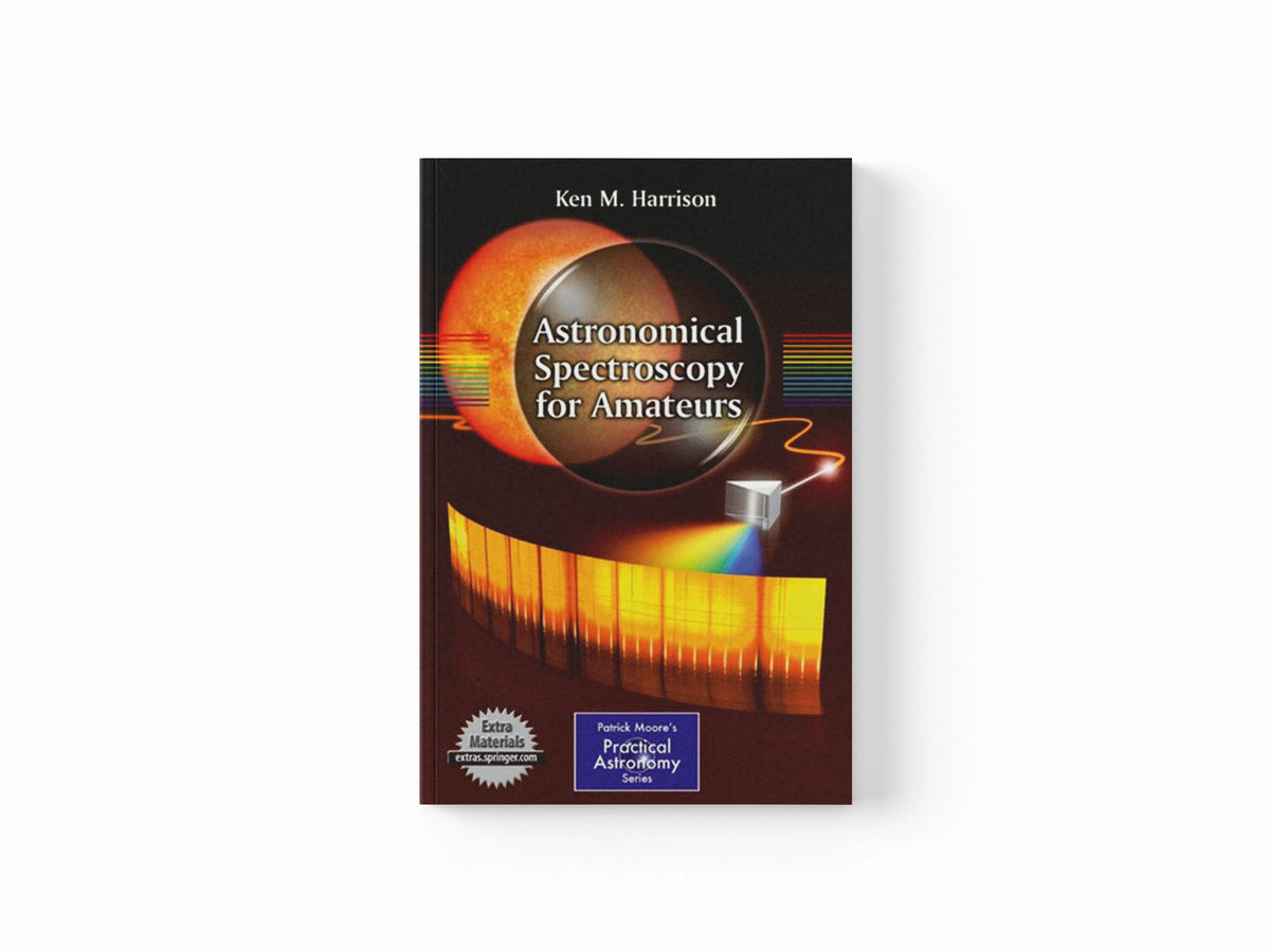 Astronomical Spectroscopy for Amateurs by Ken M. Harrison; 9781441972385