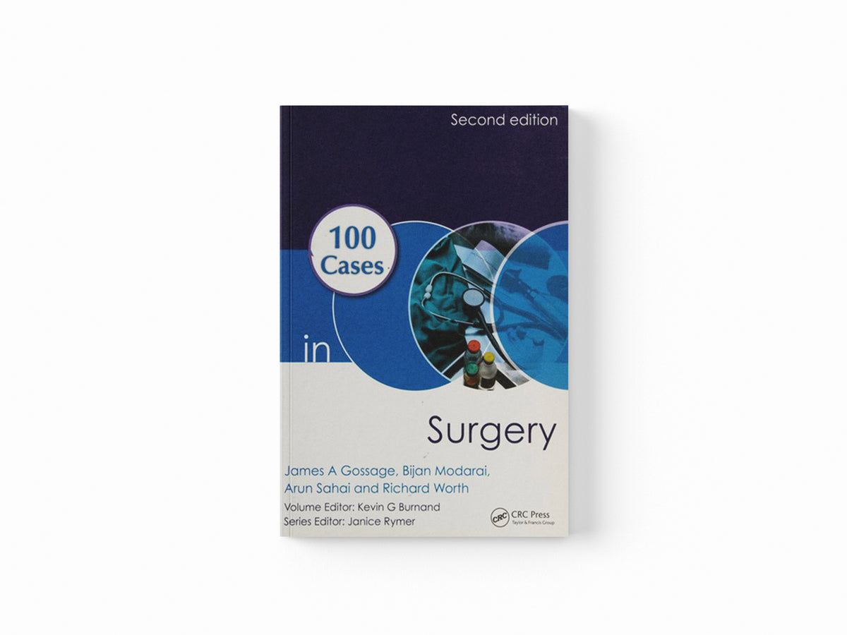 100 Cases in Surgery by Arun Sahai; Richard Worth; James  Gossage; Bijan Modarai; 9781444174274