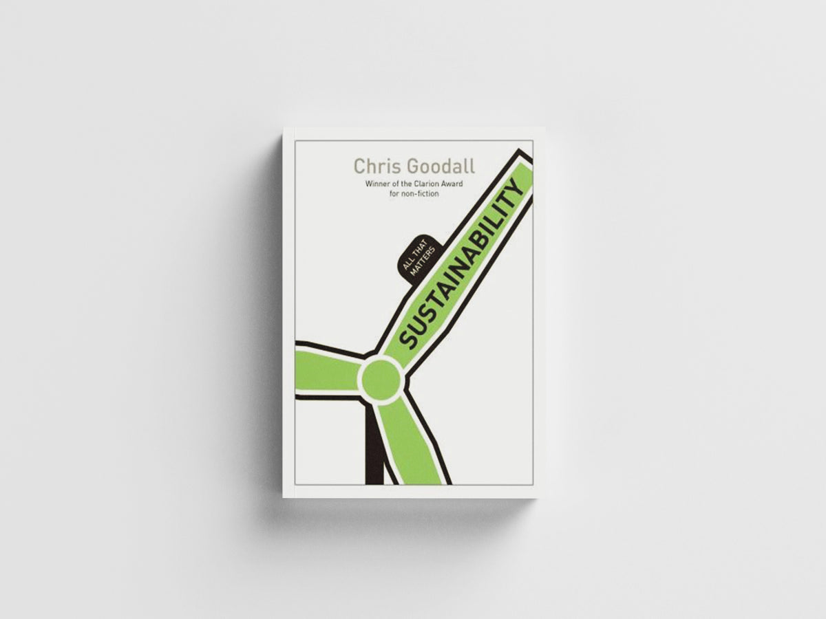 Sustainability: All That Matters by Chris Goodall; 9781444174403