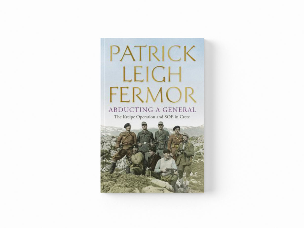 Abducting a General by Patrick Leigh Fermor; 9781444796605