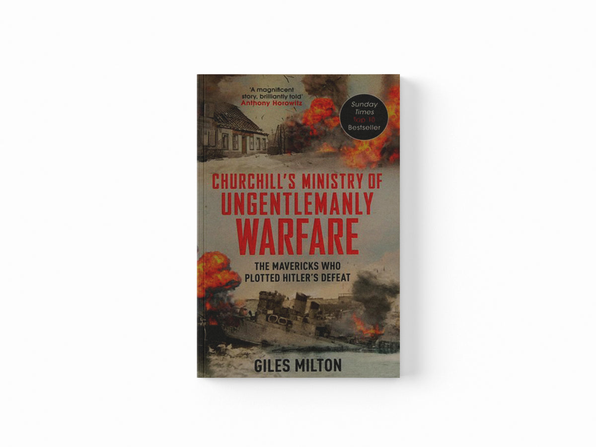 Churchill's Ministry of Ungentlemanly Warfare by Giles Milton; 9781444798982