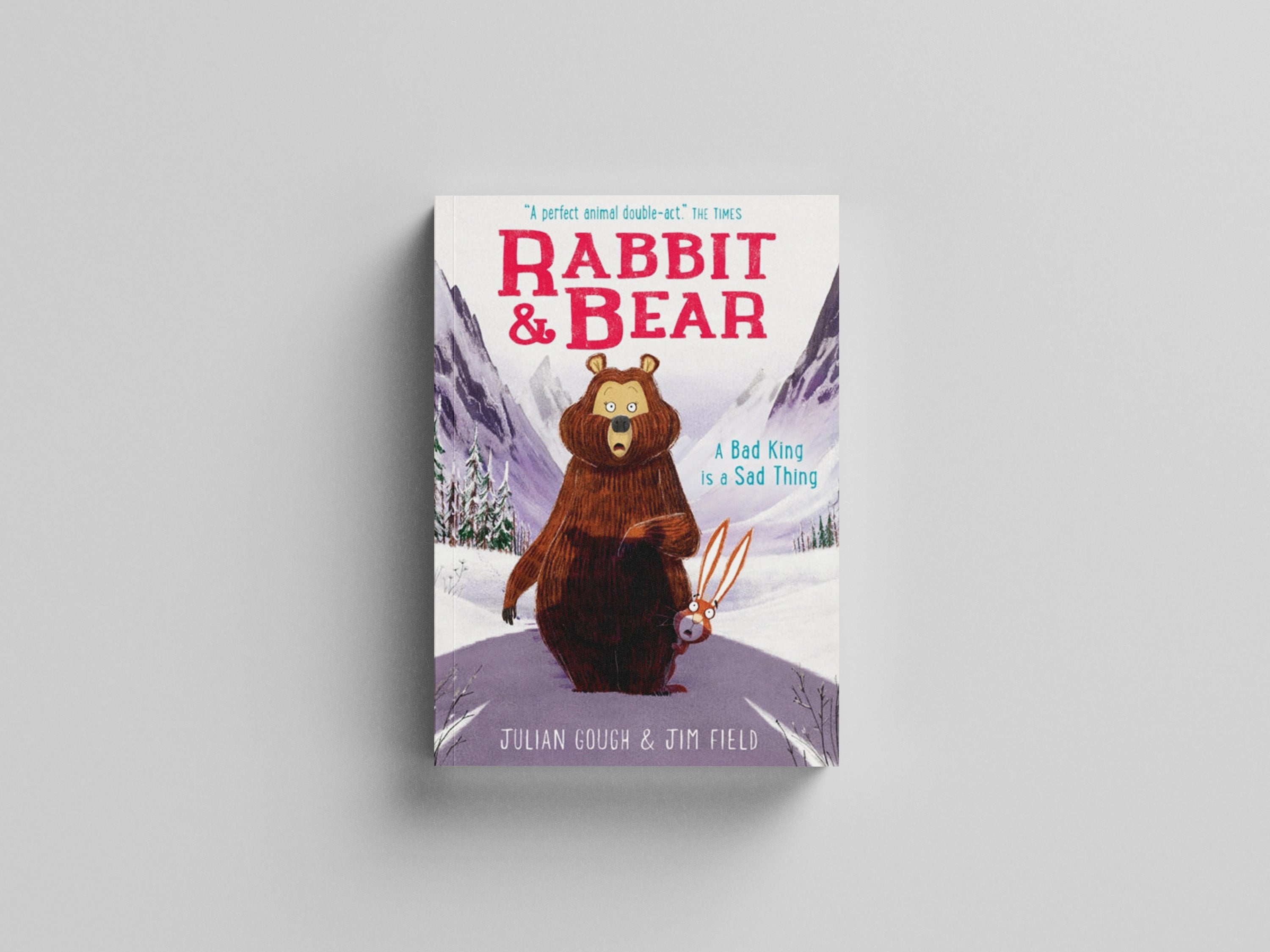 Rabbit and Bear: A Bad King is a Sad Thing by Julian Gough; 9781444937473