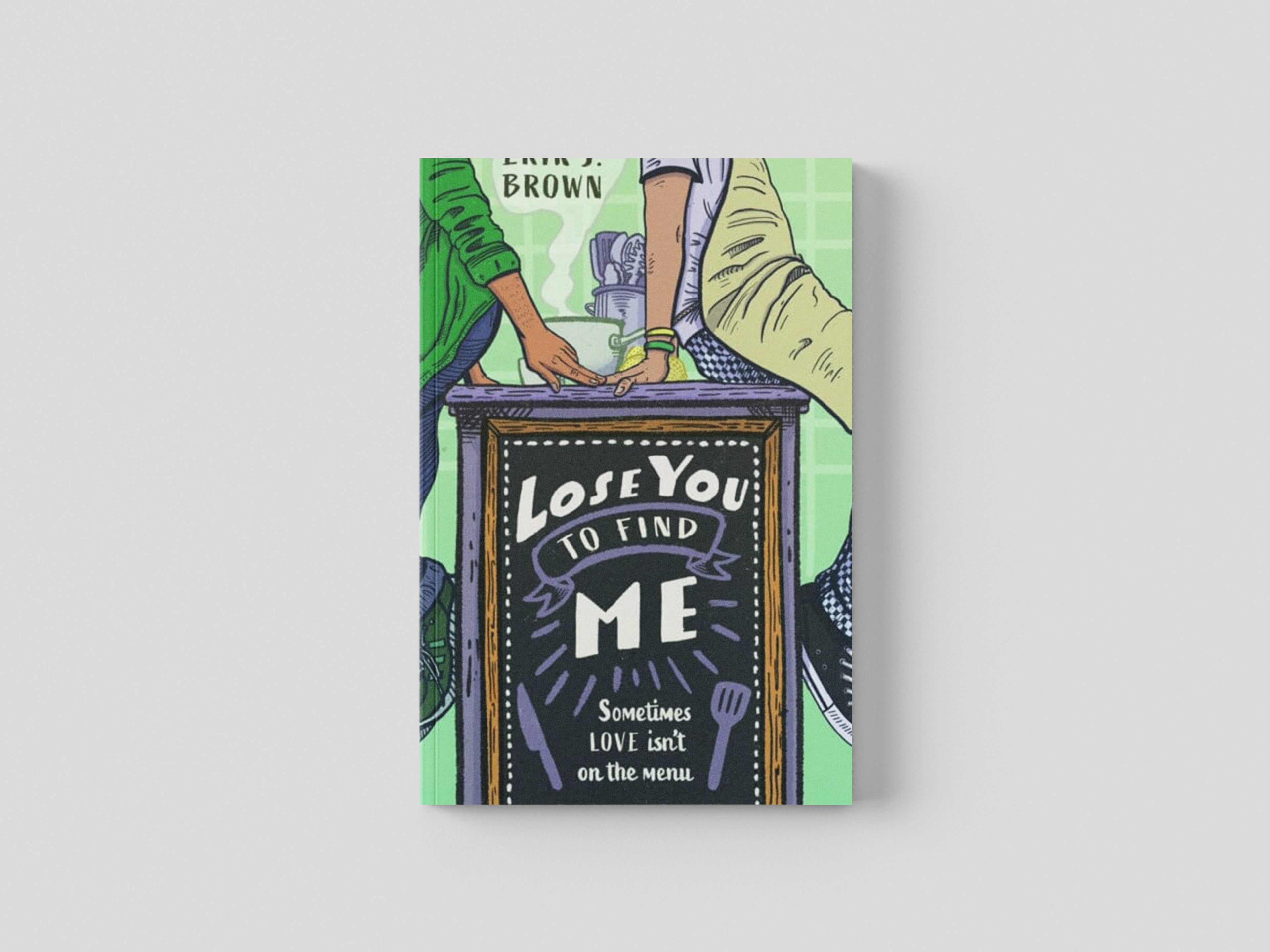 Lose You to Find Me by Erik J. Brown; 9781444970029