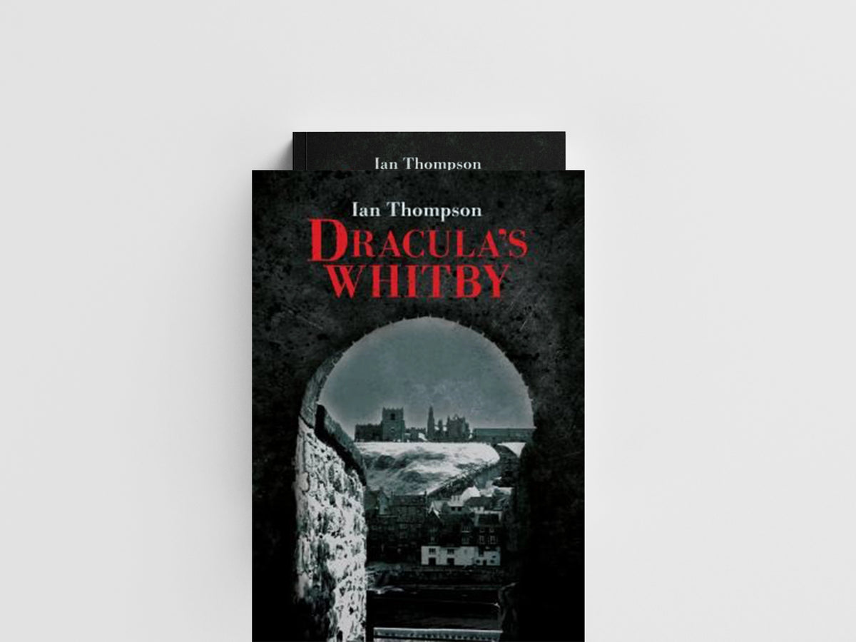 Dracula's Whitby by Ian Thompson; 9781445602882
