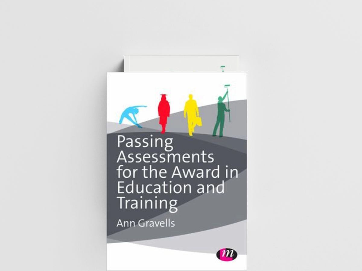 Passing Assessments for the Award in Education and Training by Ann Gravells; 9781446274378
