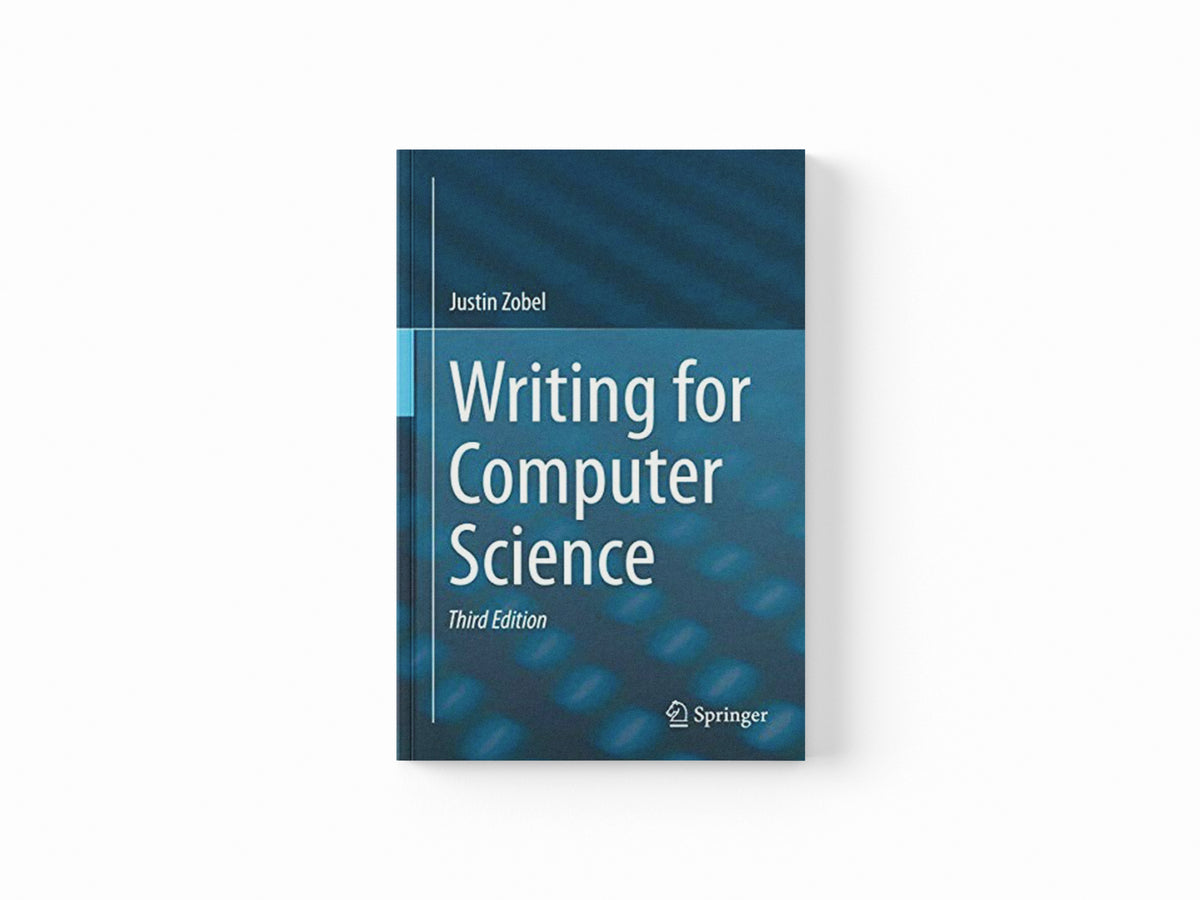 Writing for Computer Science by Justin Zobel; 9781447166382