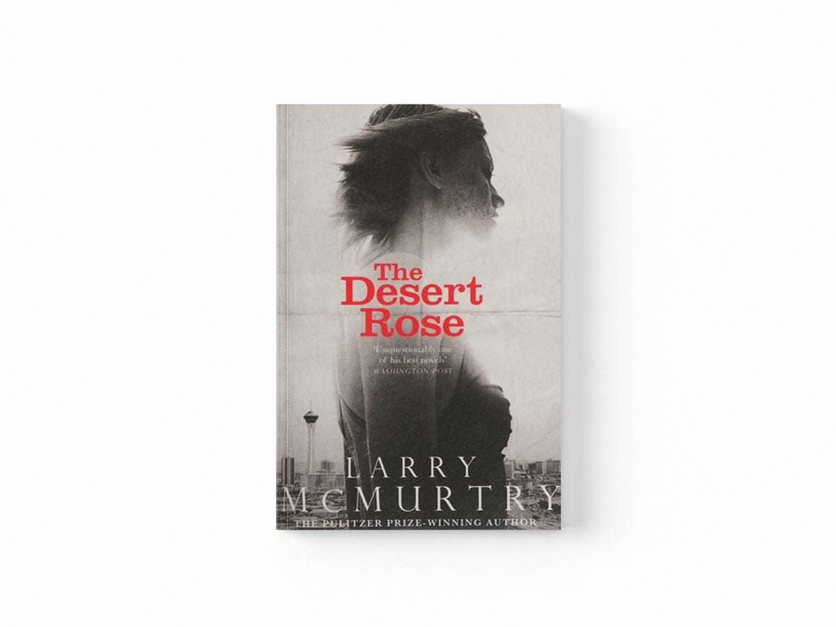The Desert Rose by Larry McMurtry; 9781447274667