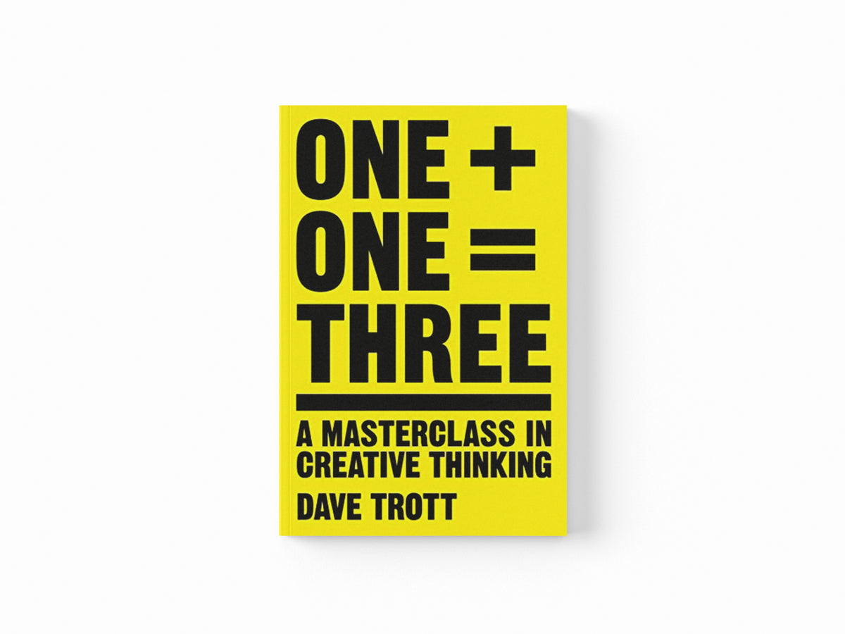 One Plus One Equals Three by Dave Trott; 9781447287056