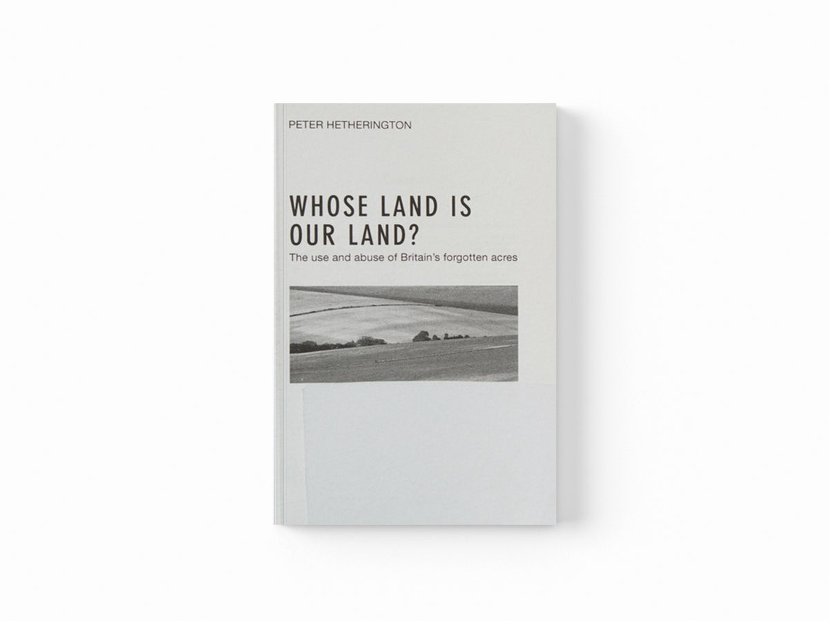 Whose Land Is Our Land? by Peter Hetherington; 9781447325321