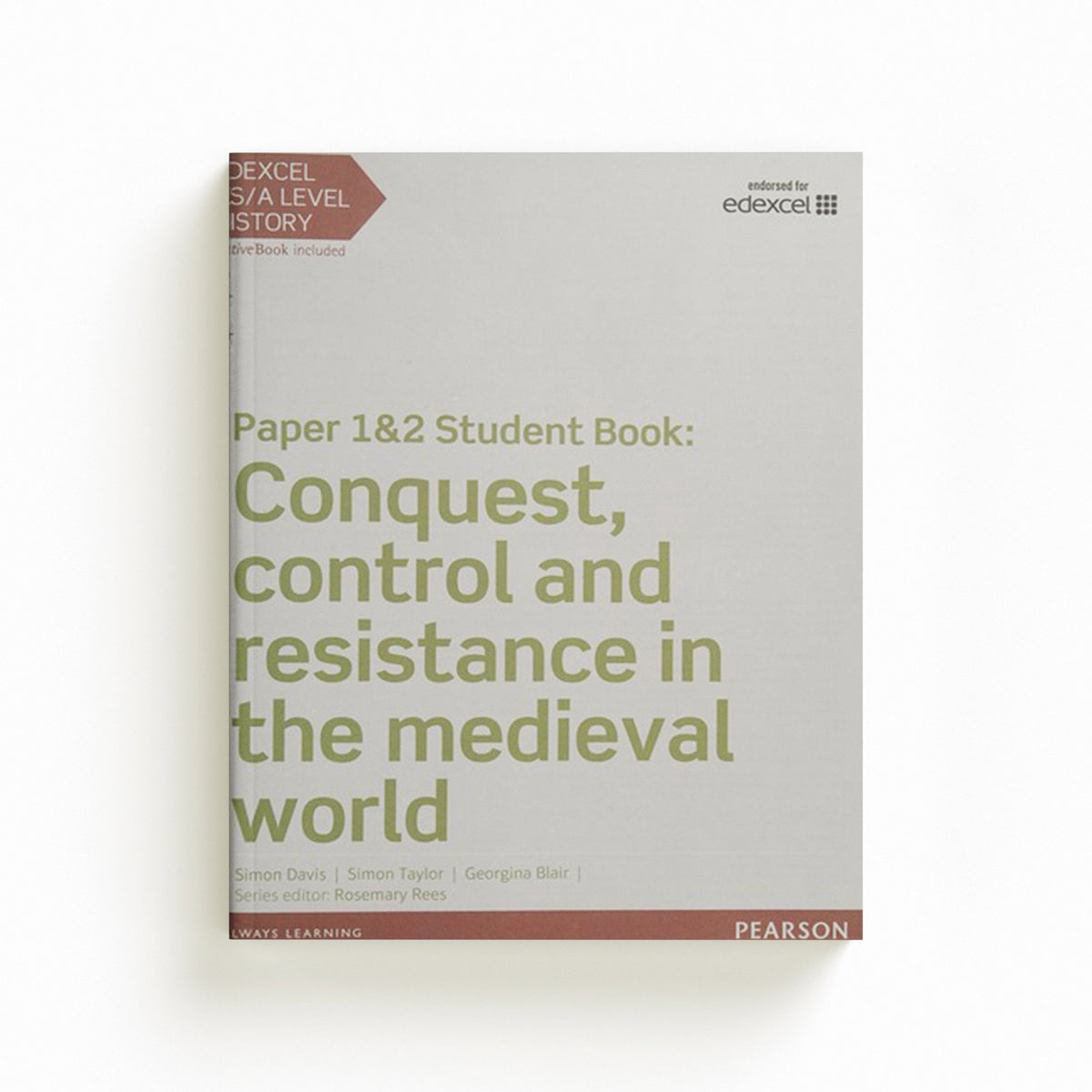 Edexcel AS/A Level History, Paper 1&2: Conquest, control and resistance in the medieval world Student Book + ActiveBook by Georgina Blair; Simon Taylor; Simon Davis; 9781447985280