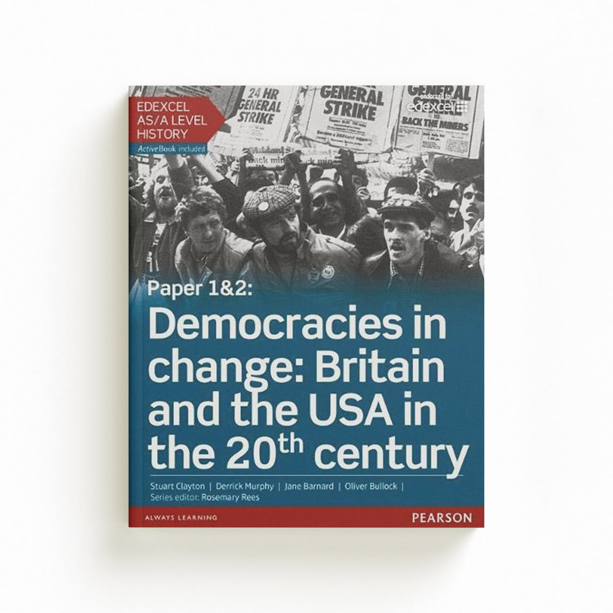 Edexcel AS/A Level History, Paper 1&2: Democracies in change: Britain and the USA in the 20th century Student Book + ActiveBook by Stuart Clayton; 9781447985297