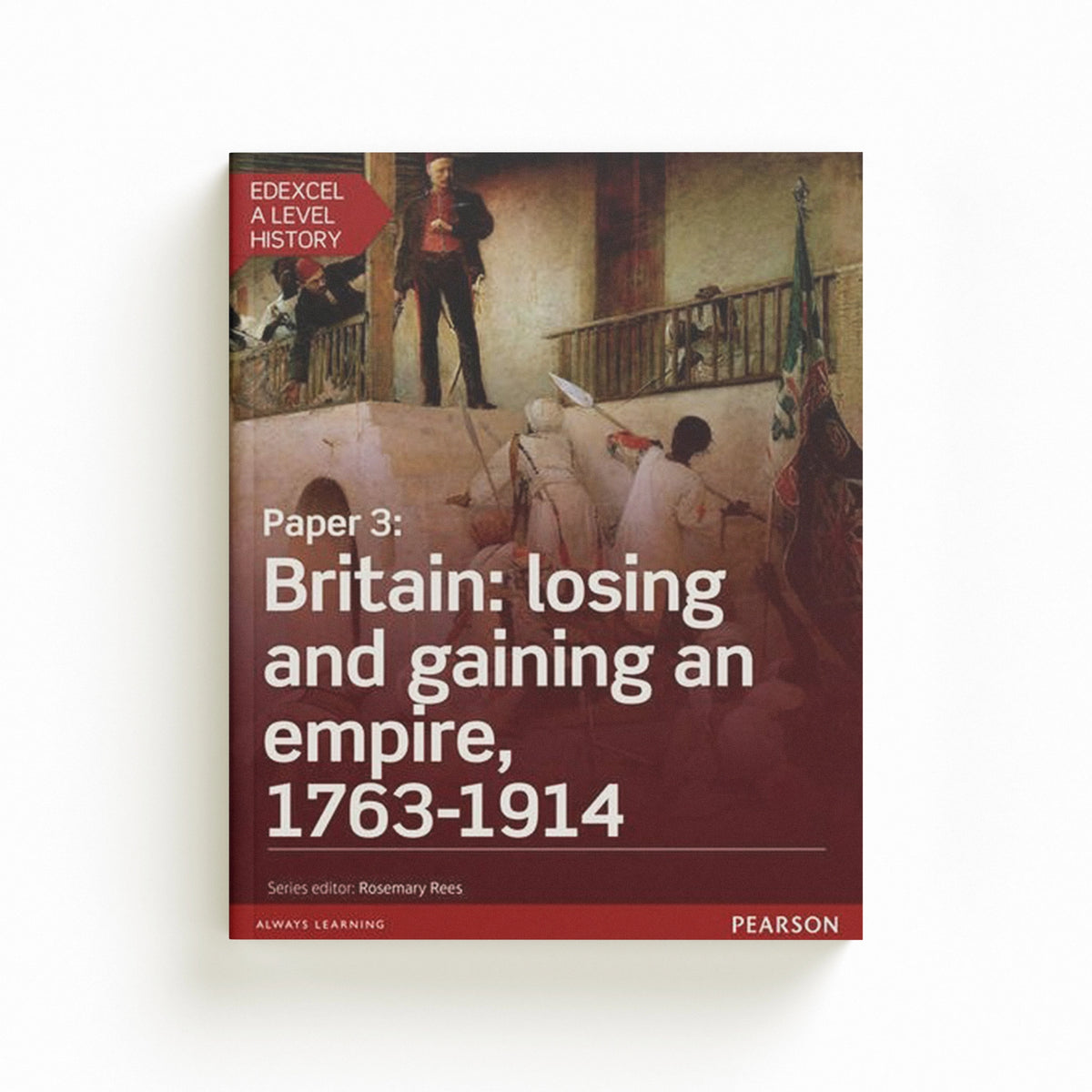 Edexcel A Level History, Paper 3: Britain: losing and gaining an empire, 1763-1914 Student Book + ActiveBook by Adam Kidson; Nikki Christie; Brendan Christie; 9781447985341