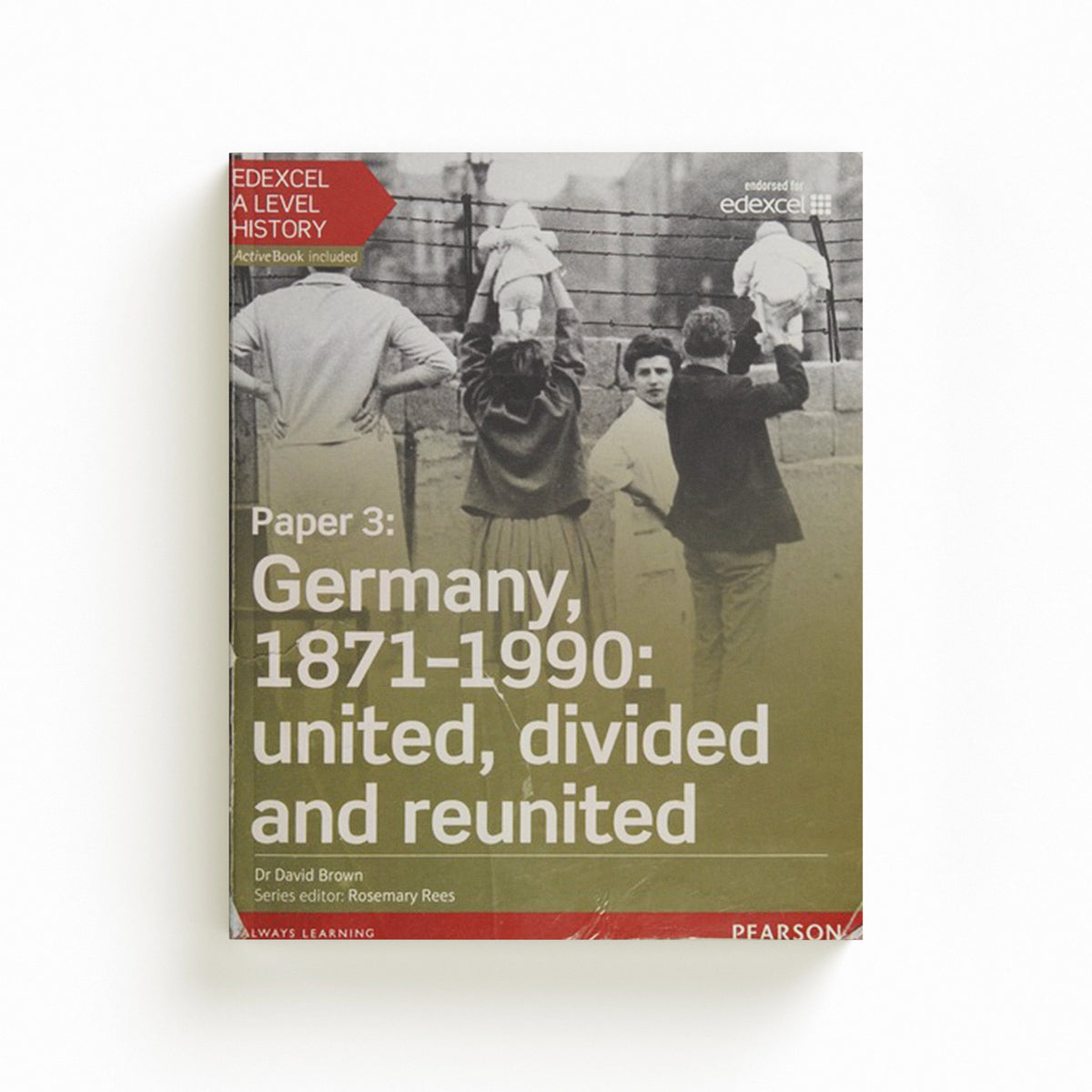 Edexcel A Level History, Paper 3: Germany, 1871-1990: united, divided and re-united Student Book + ActiveBook by David Brown; 9781447985365