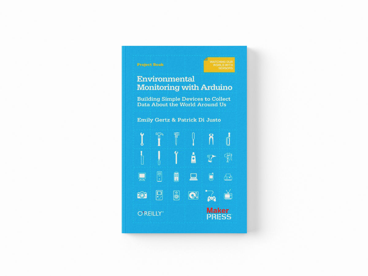 Environmental Monitoring with Arduino by Emily Gertz; 9781449310561