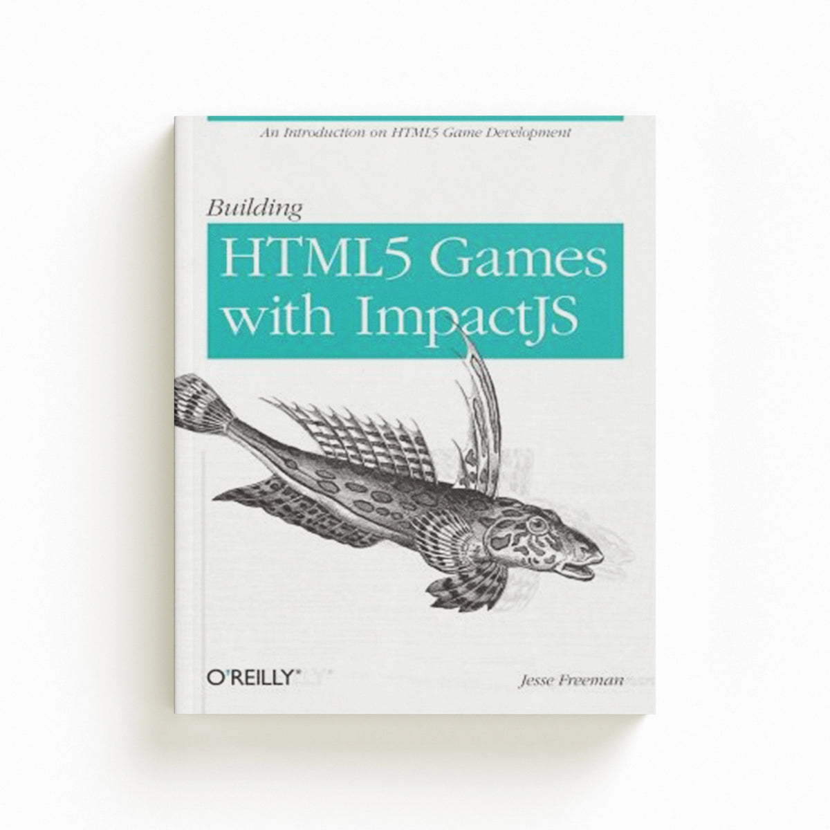 Building HTML5 Games with ImpactJS by Jesse Freeman; 9781449315177