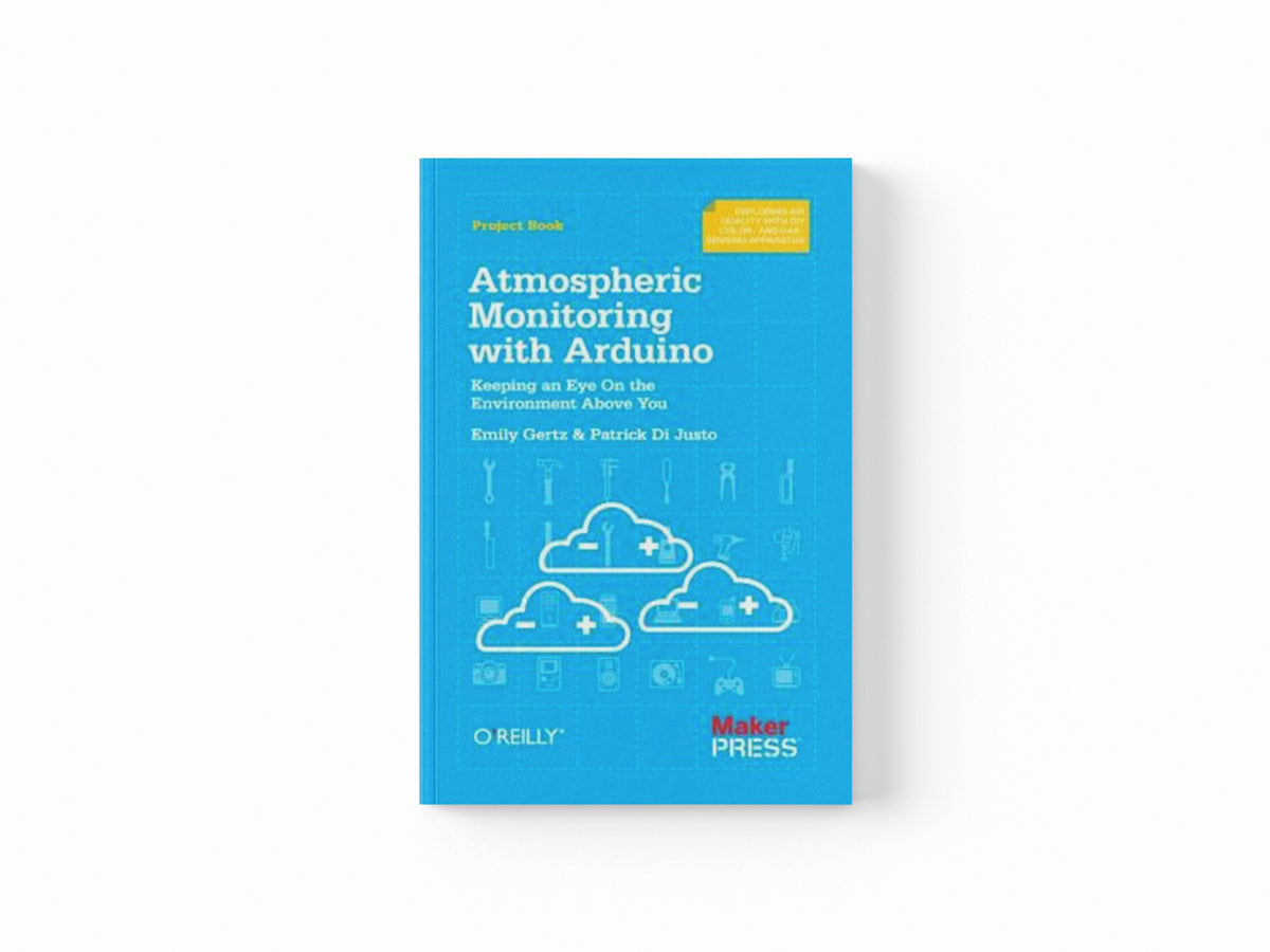 Atmospheric Monitoring with Arduino by Patrick Di Justo; 9781449338145