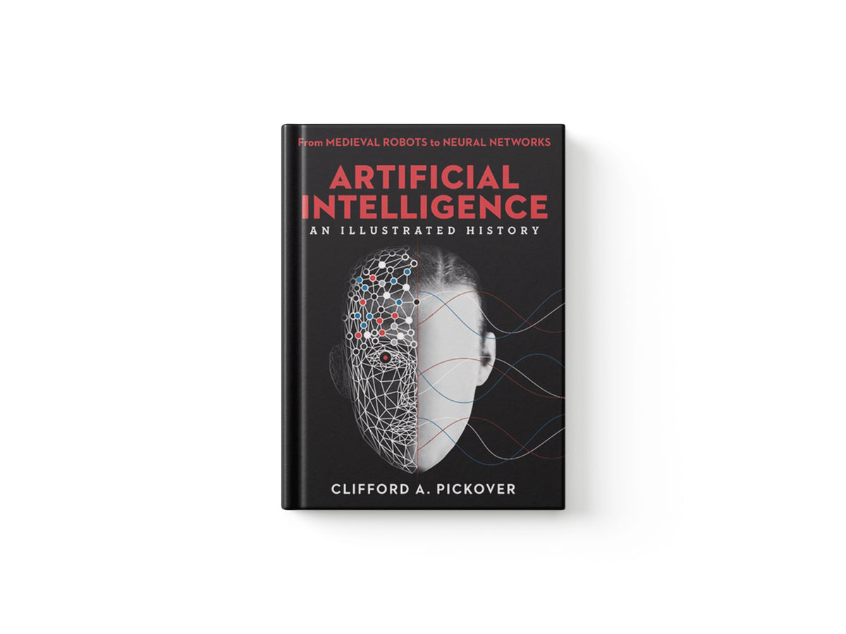 Artificial Intelligence: An Illustrated History by Clifford A. Pickover; 9781454933595