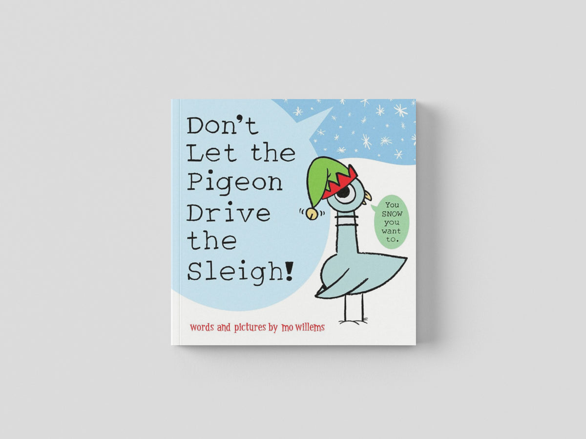 Don't Let the Pigeon Drive the Sleigh! by Mo Willems; 9781454952787