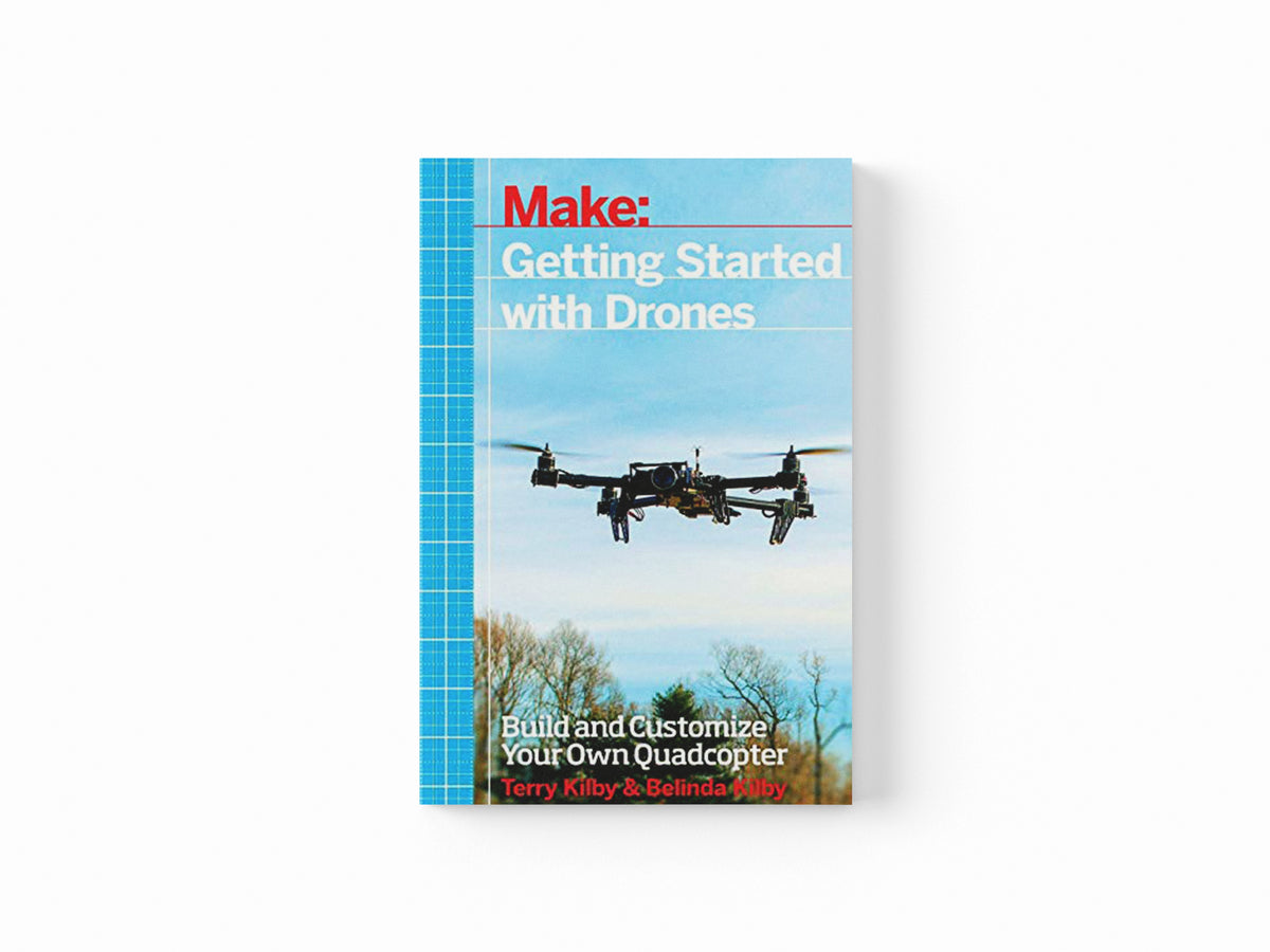 Getting Started with Drones by Belinda Kilby; Terry Kilby; 9781457183300