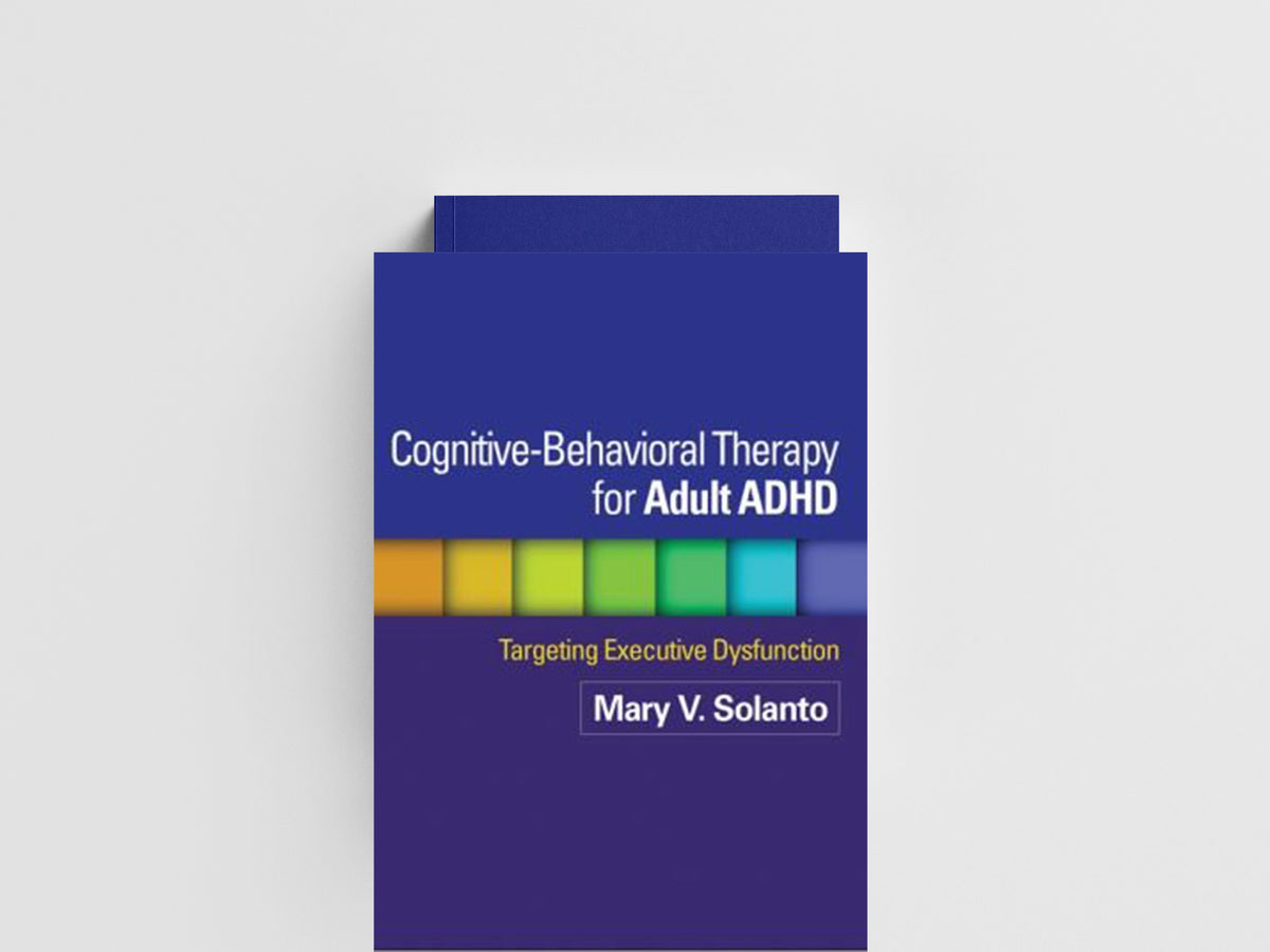 Cognitive-Behavioral Therapy for Adult ADHD by David J. Marks; Russell A. Barkley; Mary V. Solanto; Katherine J. Mitchell; Jeanette Wasserstein; 9781462509638