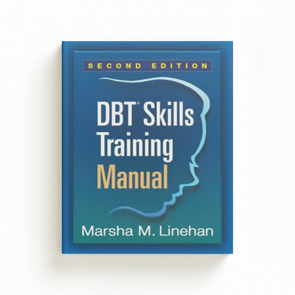 DBT Skills Training Manual, Second Edition, Available separately: DBT Skills Training Handouts and Worksheets by Marsha M. , United States) Linehan; 9781462516995