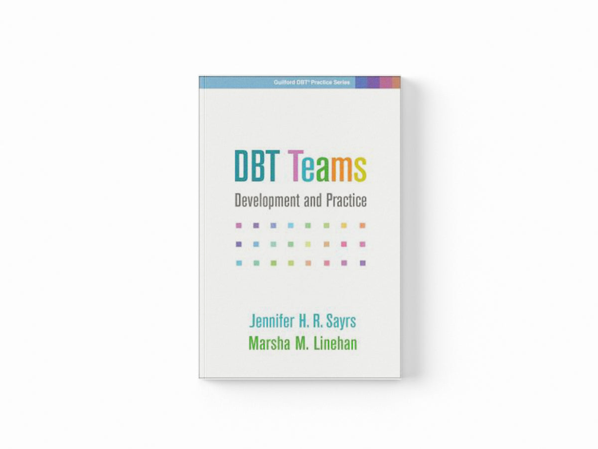 DBT Teams by Jennifer H. R.  Sayrs; Marsha M. , United States) Linehan; 9781462539819