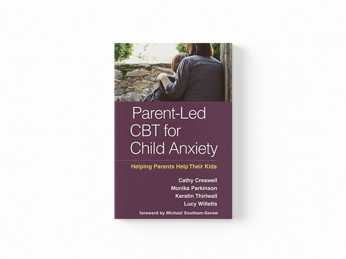 Parent-Led CBT for Child Anxiety by Cathy  Creswell; Monika  Parkinson; Lucy  Willetts; Kerstin  Thirlwall; 9781462540808