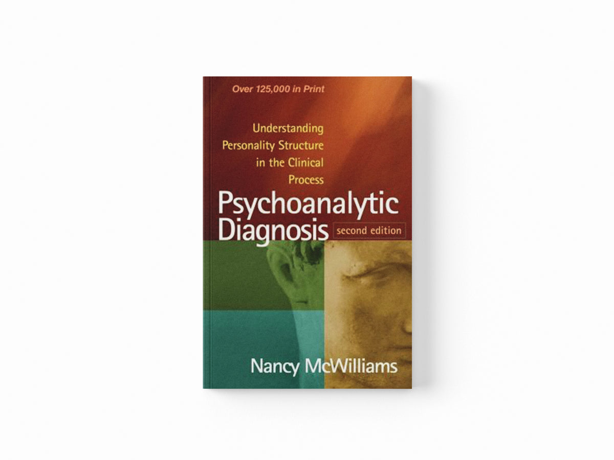 Psychoanalytic Diagnosis, Second Edition by Nancy  McWilliams; 9781462543694