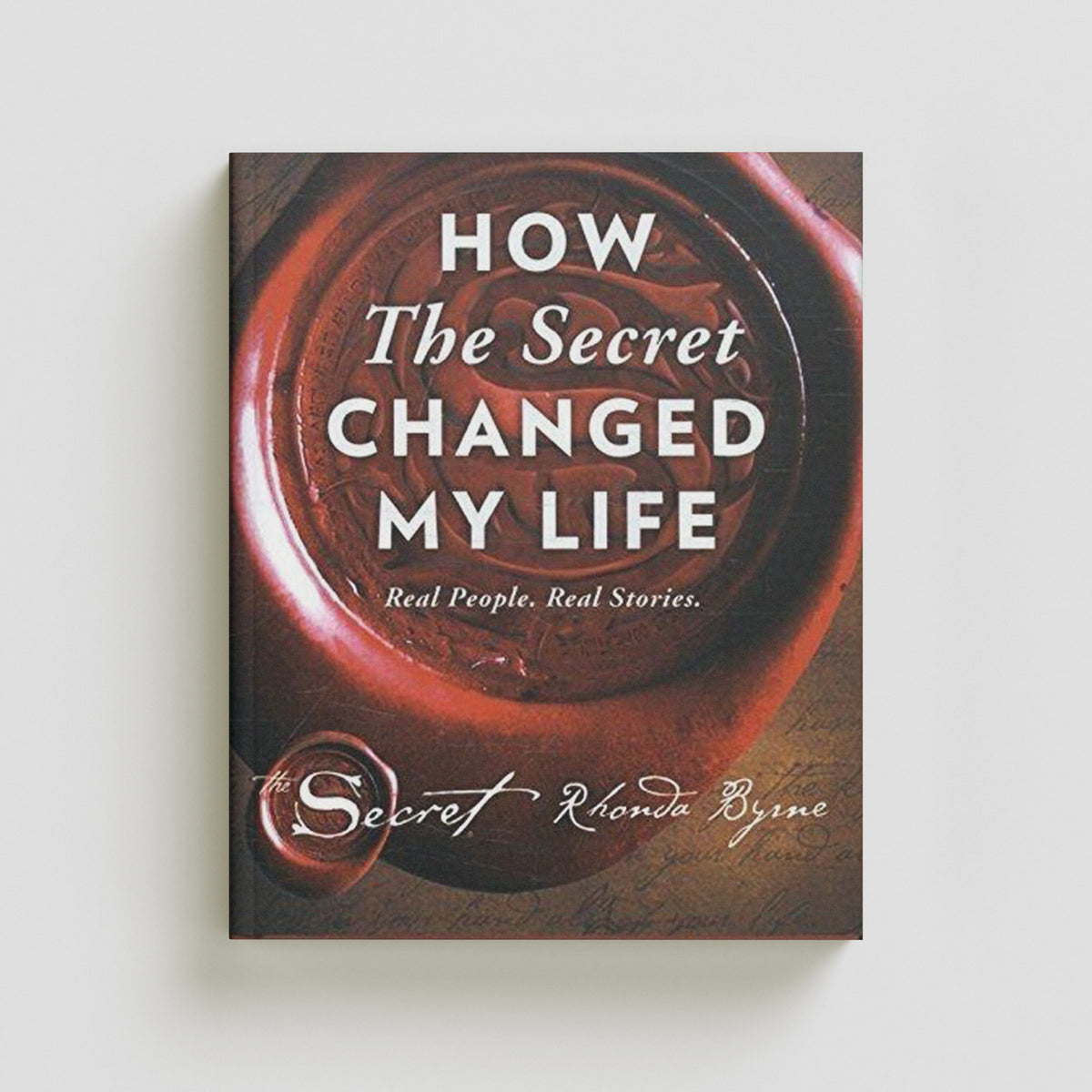 How The Secret Changed My Life by Rhonda Byrne; 9781471158193