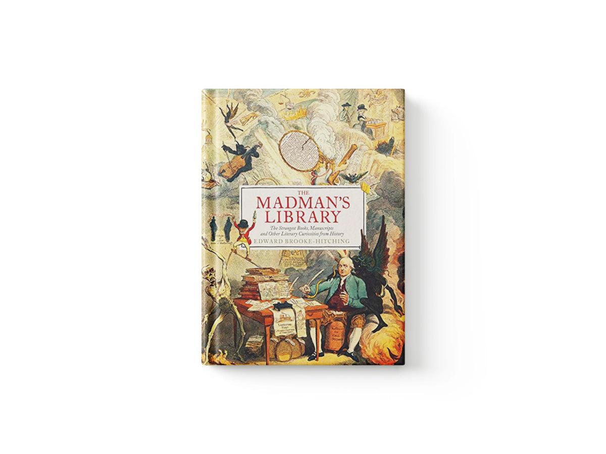 The Madman's Library by Edward Brooke-Hitching; 9781471166914