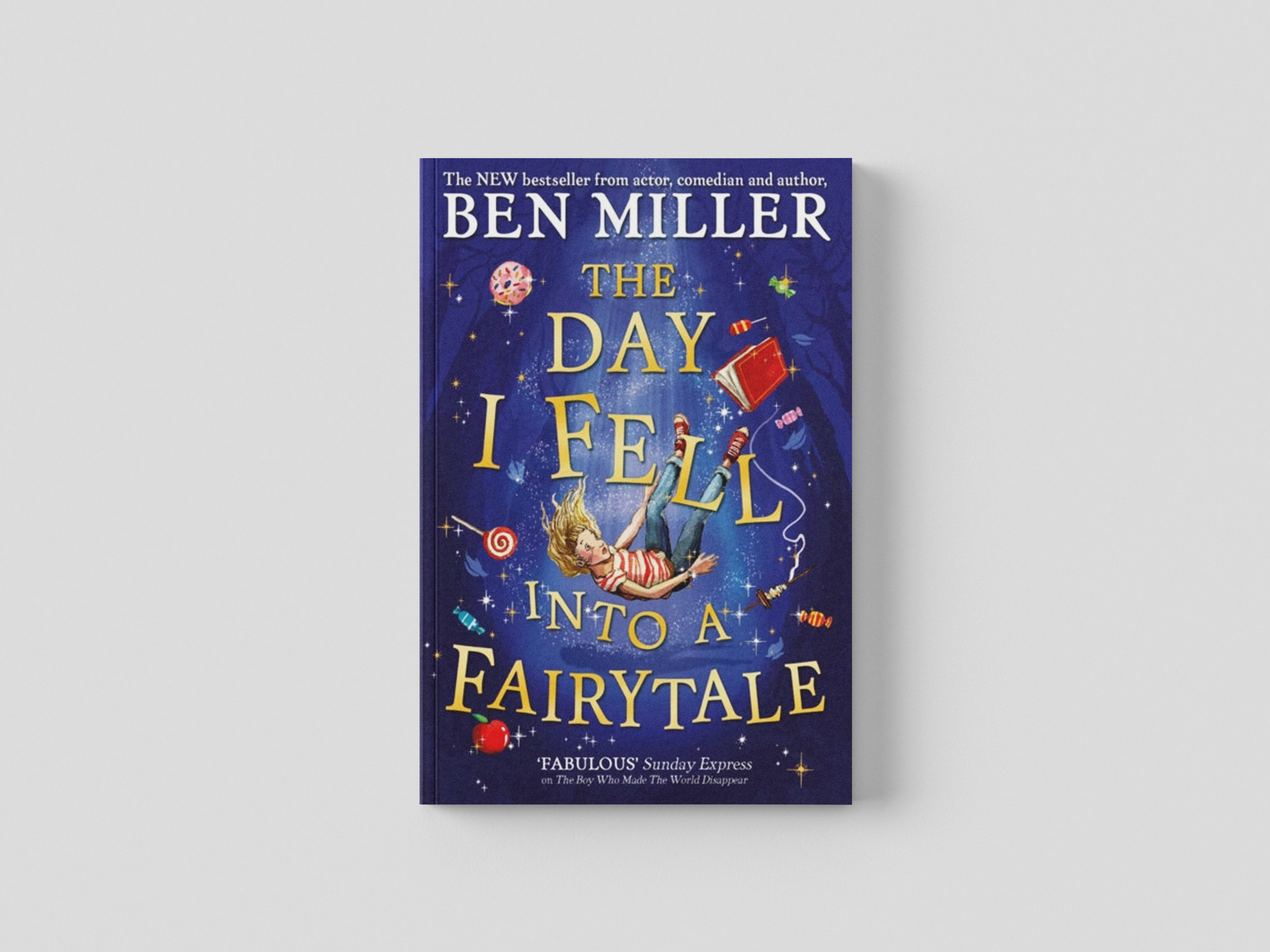 The Day I Fell Into a Fairytale by Ben Miller; 9781471192449