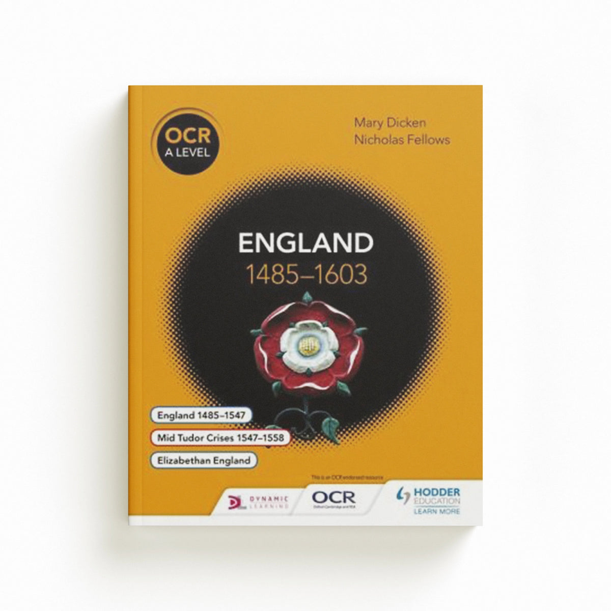 OCR A Level History: England 1485–1603 by Mary Dicken; Nicholas Fellows; 9781471836695