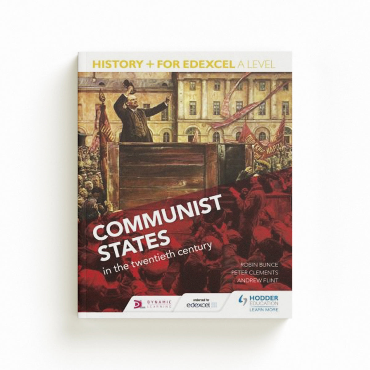 History+ for Edexcel A Level: Communist states in the twentieth century by Andrew Flint; Sarah Ward; Robin Bunce; Peter Clements; 9781471837913