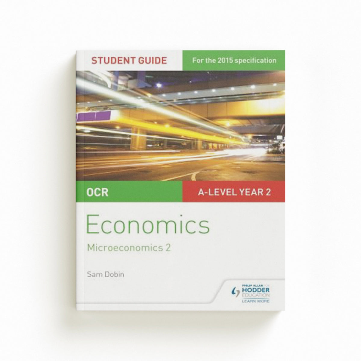 OCR A-level Economics Student Guide 3: Microeconomics 2 by Sam Dobin; 9781471856884