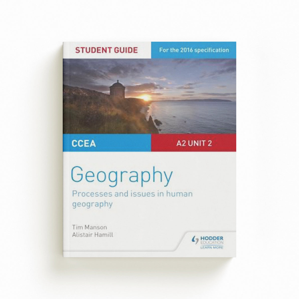 CCEA A2 Unit 2 Geography Student Guide 5: Processes and issues in human geography by Tim Manson; 9781471864100