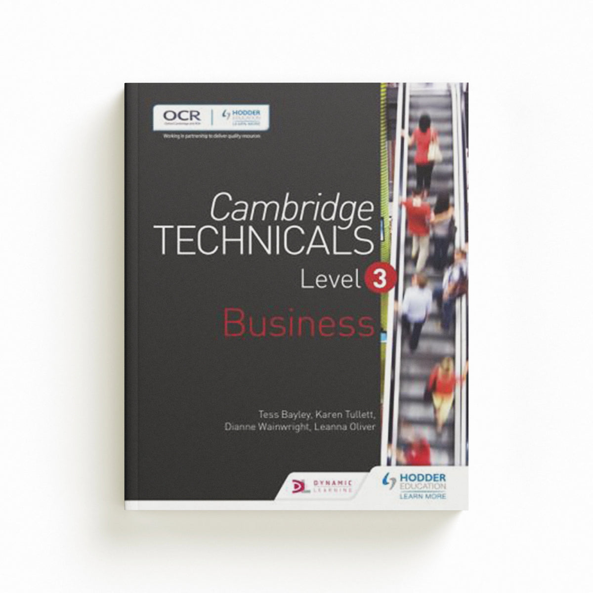 Cambridge Technicals Level 3 Business by Dianne Wainwright; Tess Bayley; Leanna Oliver; Karen Tullett; 9781471874796