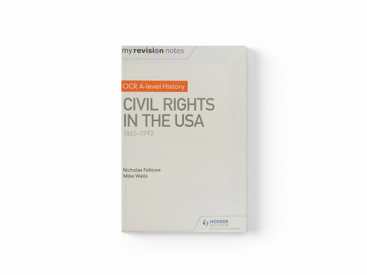 My Revision Notes: OCR A-level History: Civil Rights in the USA 1865-1992 by Mike Wells; Nicholas Fellows; 9781471875885