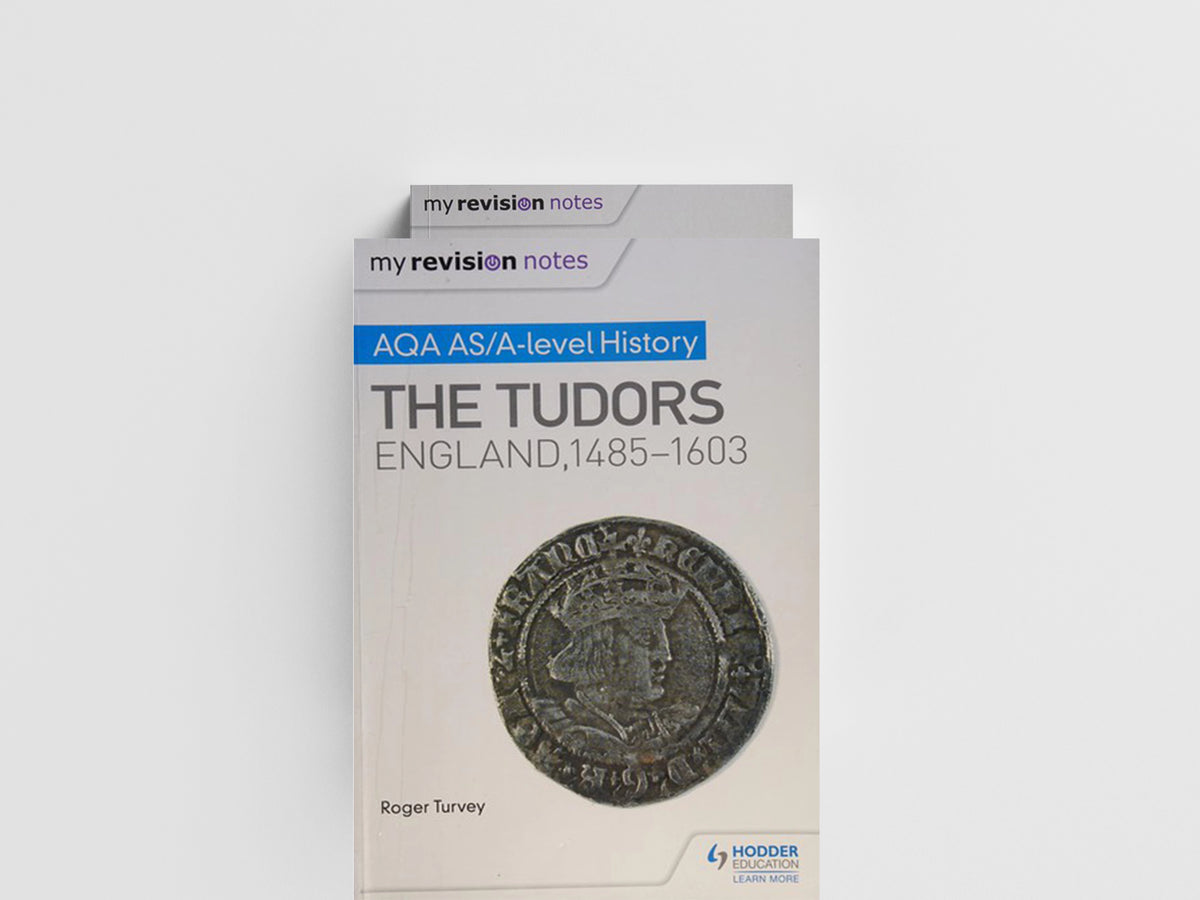 My Revision Notes: AQA AS/A-level History: The Tudors: England, 1485-1603 by Roger Turvey; 9781471876103