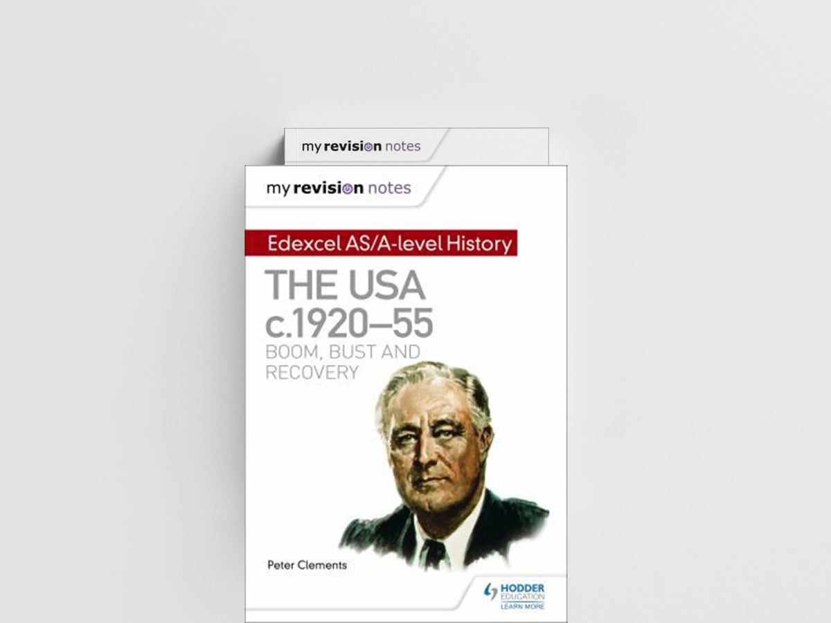 My Revision Notes: Edexcel AS/A-level History: The USA, c1920–55: boom, bust and recovery by Peter Clements; 9781471876462