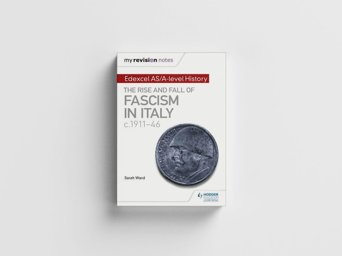 My Revision Notes: Edexcel AS/A-level History: The rise and fall of Fascism in Italy c1911-46 by Laura Gallagher; Sarah Ward; 9781471876523